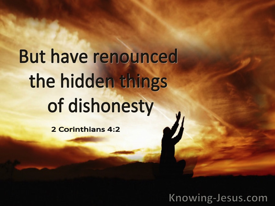 2 Corinthians 4:2 But Have Renounced The Hidden Thing Of Dishonesty (utmost)09:15